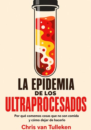 Portada del libro La Epidemia de Los Ultraprocesados, de  — resumen crítico y reseña en 12min