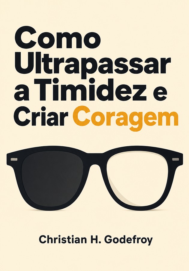 Capa do livro Como Ultrapassar a Timidez e Criar Coragem, de Christian H. Godefroy — resumo e resenha crítica no 12min