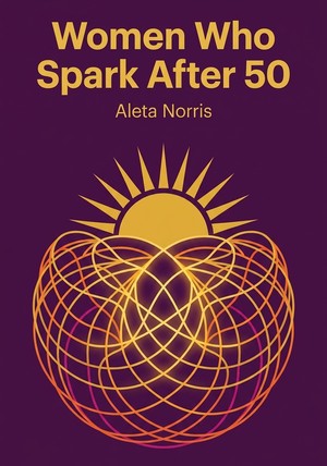 Capa do livro Women Who Spark After 50, de Aleta Norris — resumo e resenha crítica no 12min