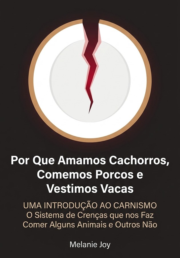 Capa do livro Por Que Amamos Cachorros, Comemos Porcos e Vestimos Vacas, de Melanie Joy — resumo e resenha crítica no 12min