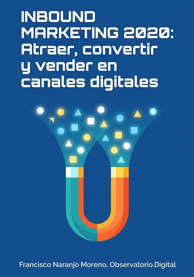 Portada del libro Inbound Marketing 2020: Atraer, convertir y vender en canales digitales, de Francisco Naranjo Moreno & Observatorio.Digital — resumen crítico y reseña en 12min