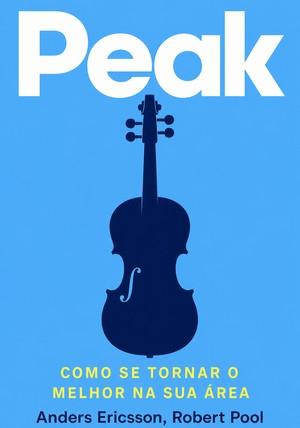 Capa do livro Peak: Como se Tornar o Melhor na Sua Área, de Anders Ericsson & Robert Pool — resumo e resenha crítica no 12min