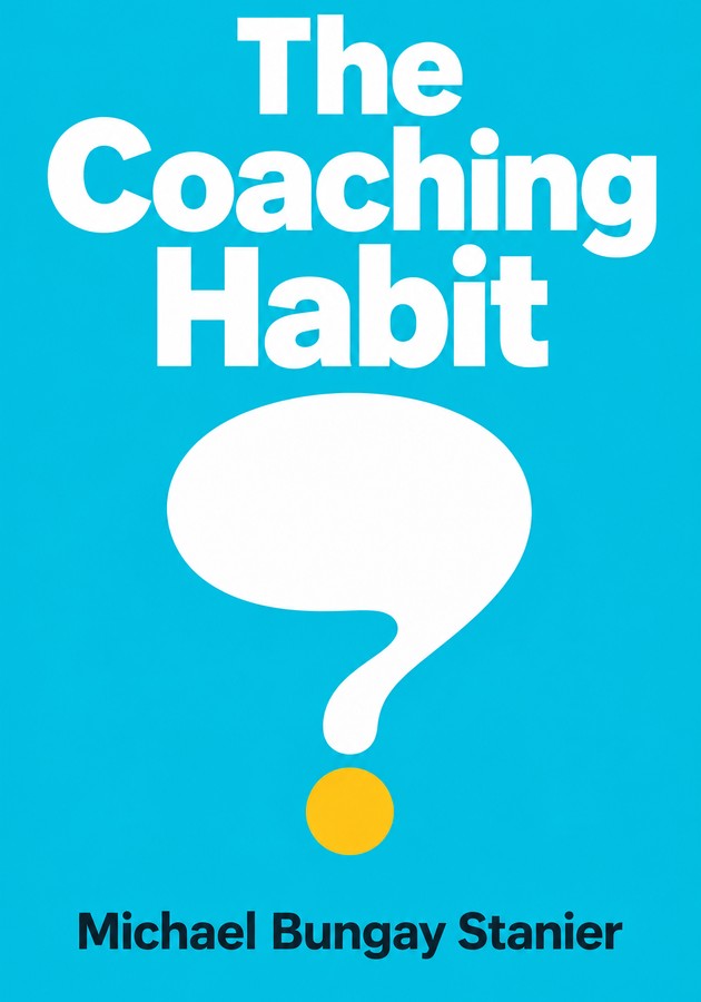 Book cover of The Coaching Habit by Michael Bungay Stanier — critical summary review on 12min