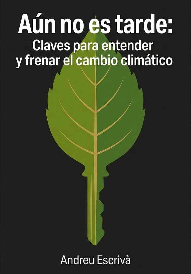 Portada del libro Aún no es tarde: Claves para entender y frenar el cambio climático, de Andreu Escrivà — resumen crítico y reseña en 12min