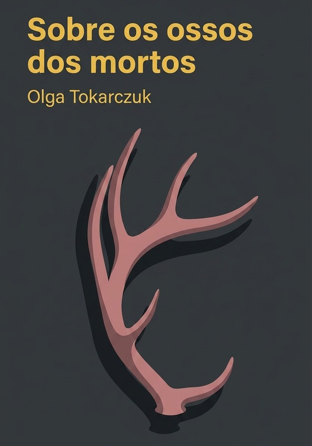 Capa do livro Sobre os ossos dos mortos, de Olga Tokarczuk — resumo e resenha crítica no 12min