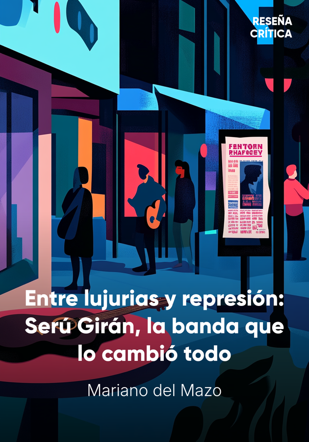 Portada del libro Entre lujurias y represión: Serú Girán, la banda que lo cambió todo, de Mariano del Mazo — resumen crítico y reseña en 12min