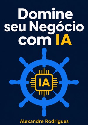 Capa do livro Domine seu Negócio com IA, de Alexandre Rodrigues — resumo e resenha crítica no 12min