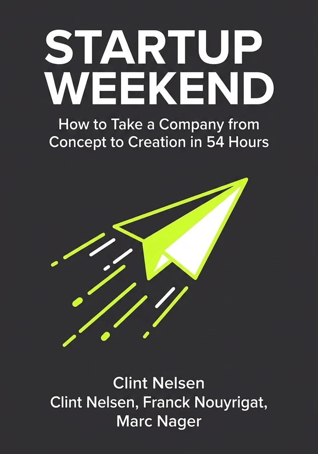Portada del libro Startup Weekend , de Clint Nelsen & Franck Nouyrigat & Marc Nager — resumen crítico y reseña en 12min