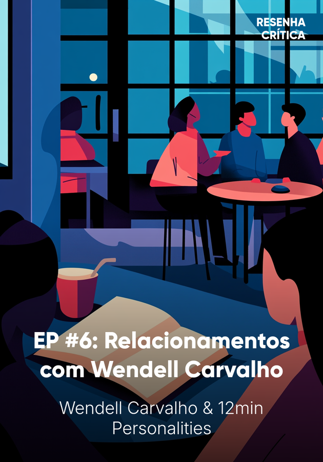 Capa do livro EP #6: Relacionamentos com Wendell Carvalho, de 12min Personalities — resumo e resenha crítica no 12min