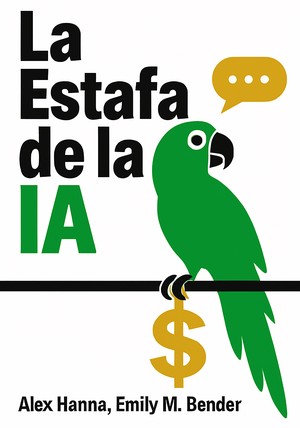Portada del libro La Estafa de la IA, de Alex Hanna & Emily M. Bender — resumen crítico y reseña en 12min
