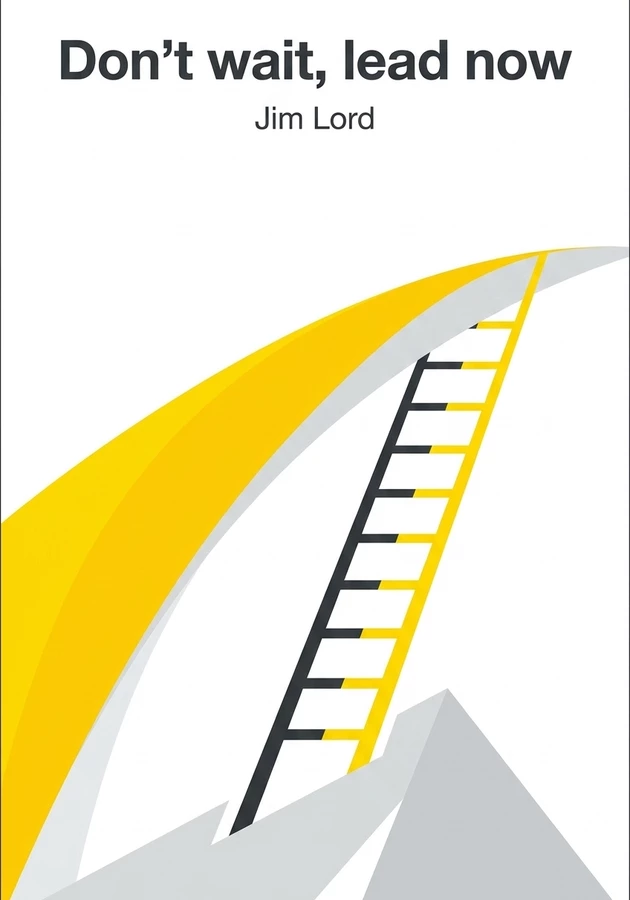 Capa do livro Don't wait, lead now, de Jim Lord — resumo e resenha crítica no 12min