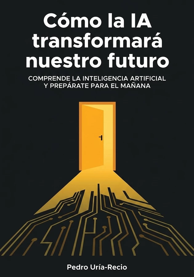Portada del libro Cómo la IA transformará nuestro futuro, de Pedro Uría-Recio — resumen crítico y reseña en 12min