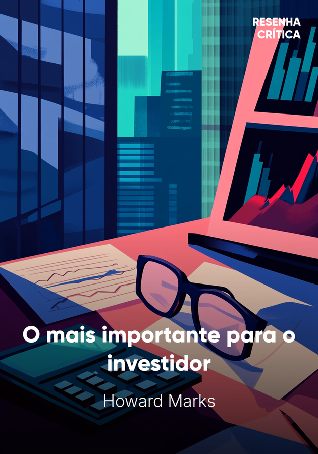 Capa do livro O mais importante para o investidor, de Howard Marks — resumo e resenha crítica no 12min