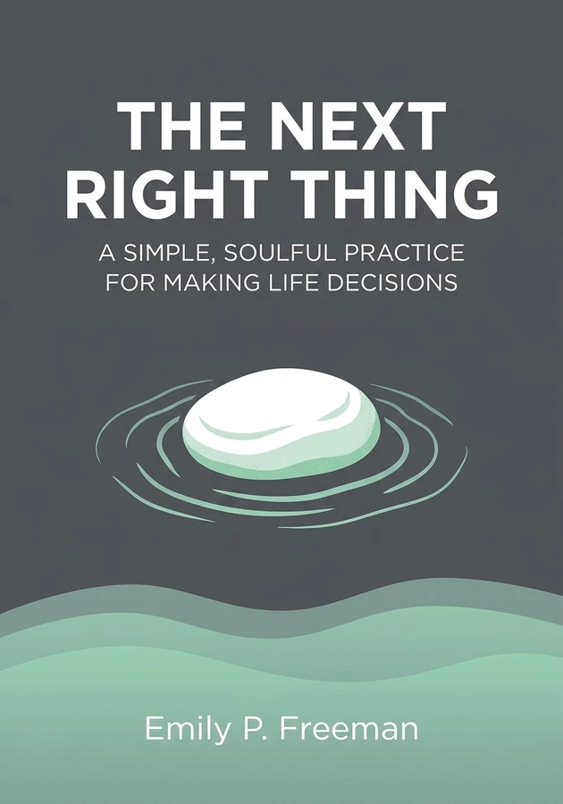Book cover of The Next Right Thing by Emily P. Freeman — critical summary review on 12min
