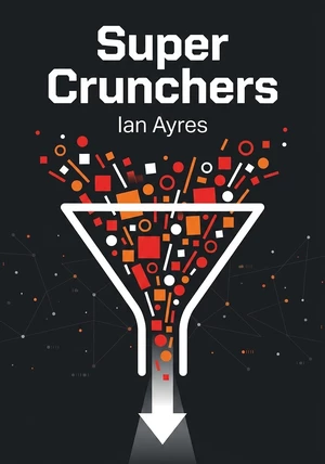 Book cover of Super Crunchers by Ian Ayres — critical summary review on 12min