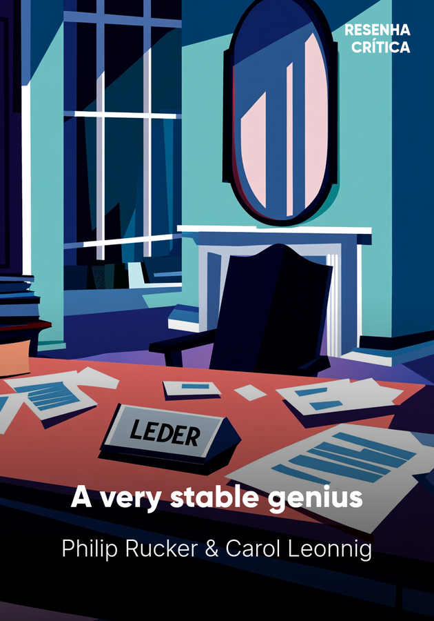 Capa do livro A very stable genius, de Carol Leonnig & Philip Rucker — resumo e resenha crítica no 12min