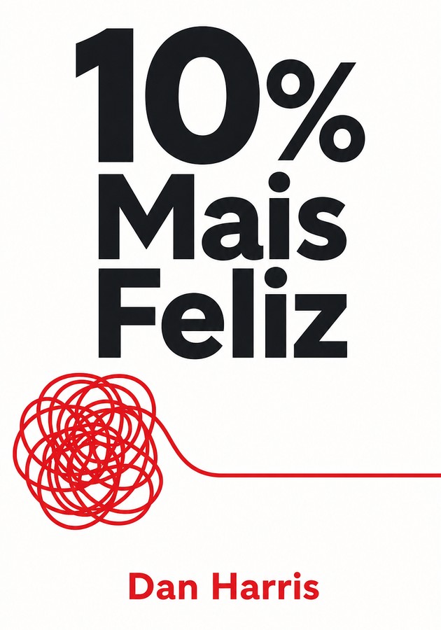 Capa do livro 10% Mais Feliz, de Dan Harris — resumo e resenha crítica no 12min