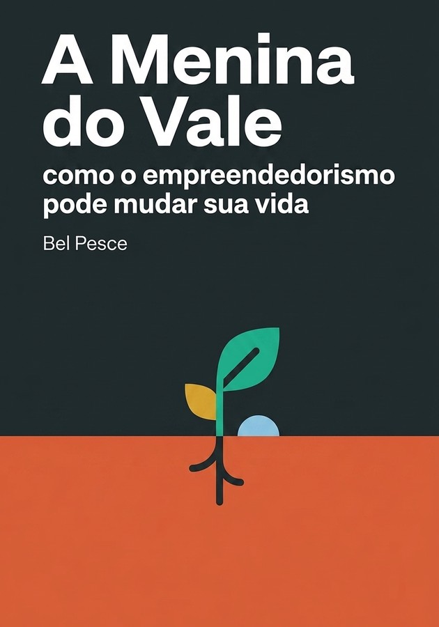 Capa do livro A Menina do Vale, de Bel Pesce — resumo e resenha crítica no 12min