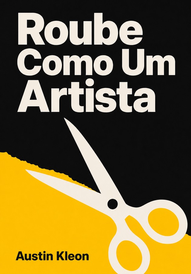 Capa do livro Roube Como Um Artista, de Austin Kleon — resumo e resenha crítica no 12min