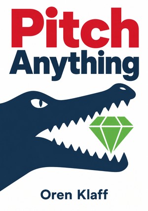 Book cover of Pitch Anything by Oren Klaff — critical summary review on 12min