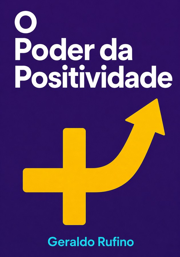 Capa do livro O Poder da Positividade, de Geraldo Rufino — resumo e resenha crítica no 12min