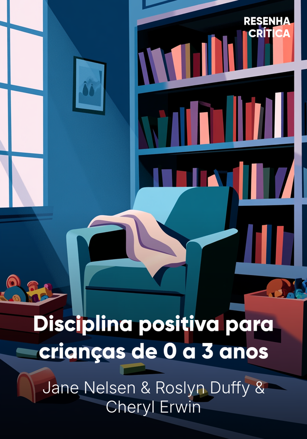 Capa do livro Disciplina positiva para crianças de 0 a 3 anos, de Jane Nelsen — resumo e resenha crítica no 12min