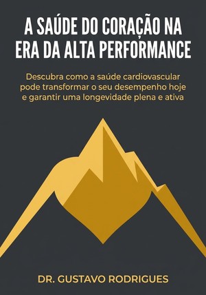 Capa do livro A Saúde do Coração na Era da Alta Performance , de Dr. Gustavo Rodrigues — resumo e resenha crítica no 12min