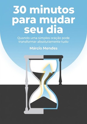 Capa do livro 30 minutos para mudar seu dia, de Márcio Mendes — resumo e resenha crítica no 12min