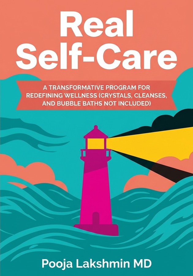 Book cover of Real Self-Care by Pooja Lakshmin MD — critical summary review on 12min