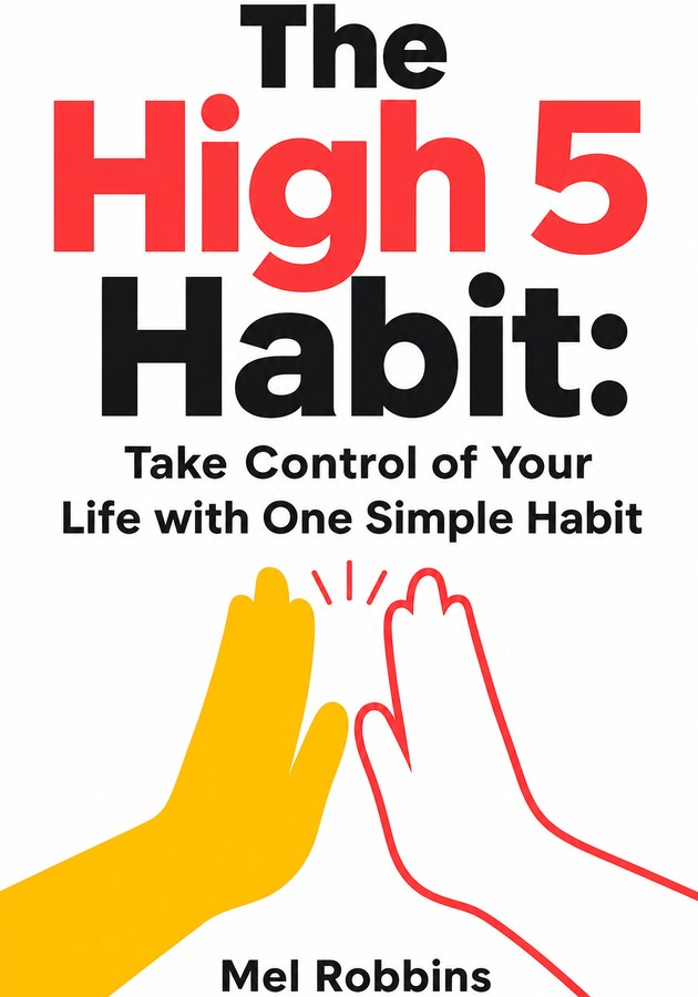 Book cover of The High 5 Habit: Take Control of Your Life with One Simple Habit by Mel Robbins — critical summary review on 12min
