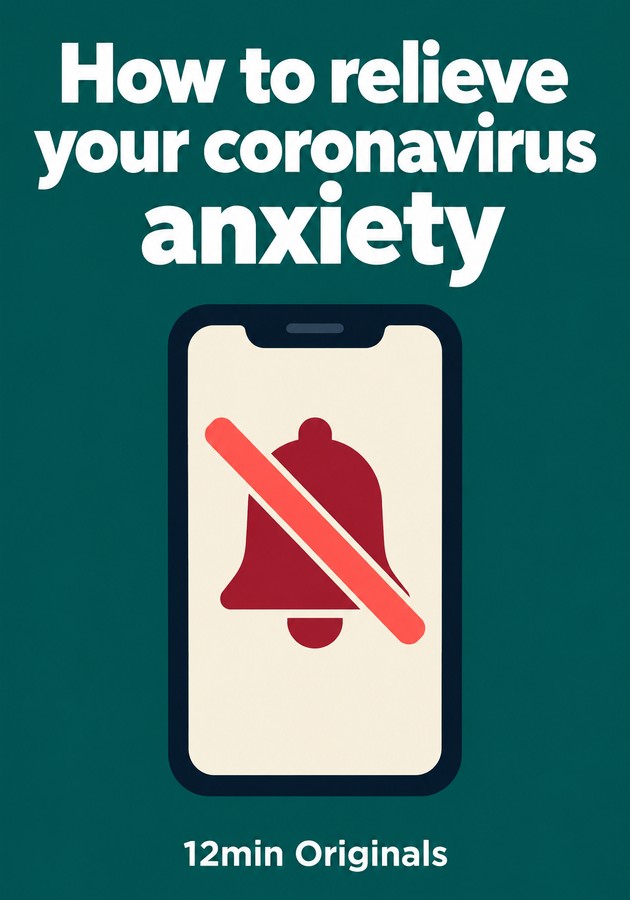 Book cover of How to relieve your coronavirus anxiety by 12min Originals — critical summary review on 12min