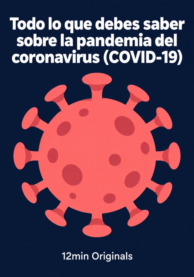 Portada del libro Todo lo que debes saber sobre la pandemia del coronavirus (COVID-19), de 12min Originals — resumen crítico y reseña en 12min