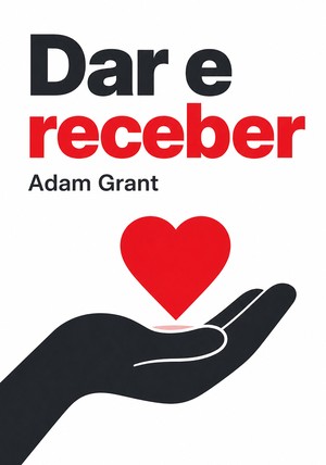Capa do livro Dar e receber, de Adam Grant — resumo e resenha crítica no 12min