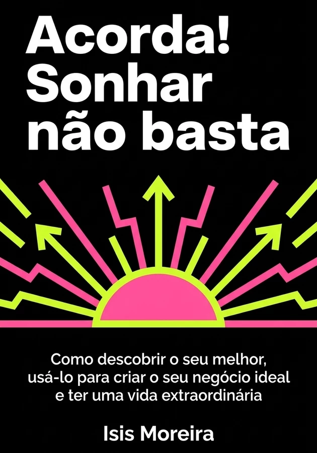 Capa do livro Acorda! Sonhar não basta , de Isis Moreira  — resumo e resenha crítica no 12min