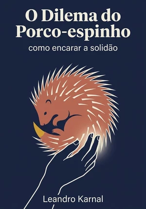 Capa do livro O Dilema do Porco-espinho, de Leandro Karnal — resumo e resenha crítica no 12min