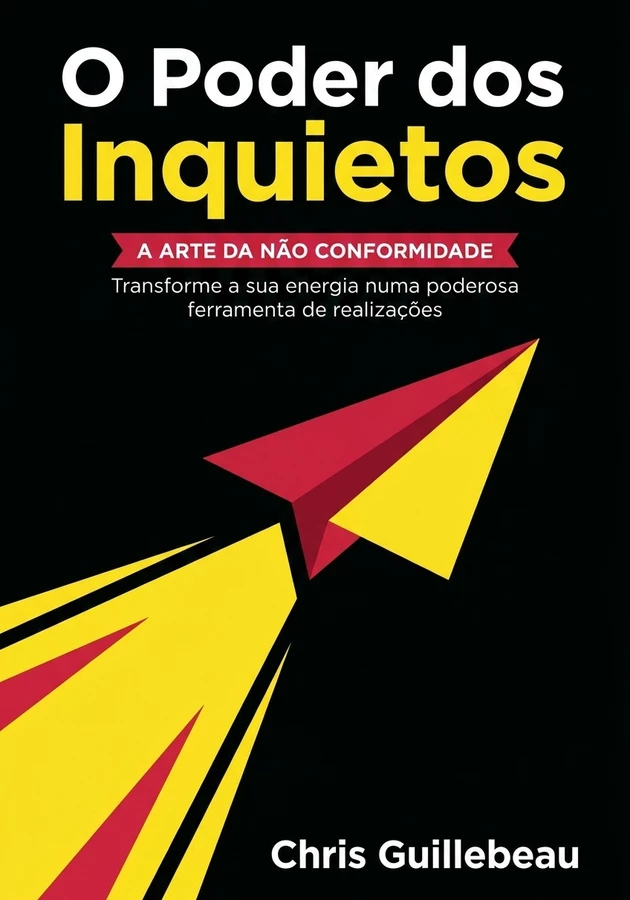 Capa do livro O Poder dos Inquietos, de Chris Guillebeau — resumo e resenha crítica no 12min