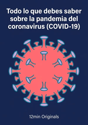 Portada del libro Todo lo que debes saber sobre la pandemia del coronavirus (COVID-19), de 12min Originals — resumen crítico y reseña en 12min