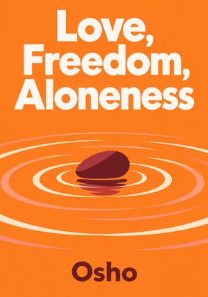 Book cover of Love, Freedom, Aloneness by Osho — critical summary review on 12min