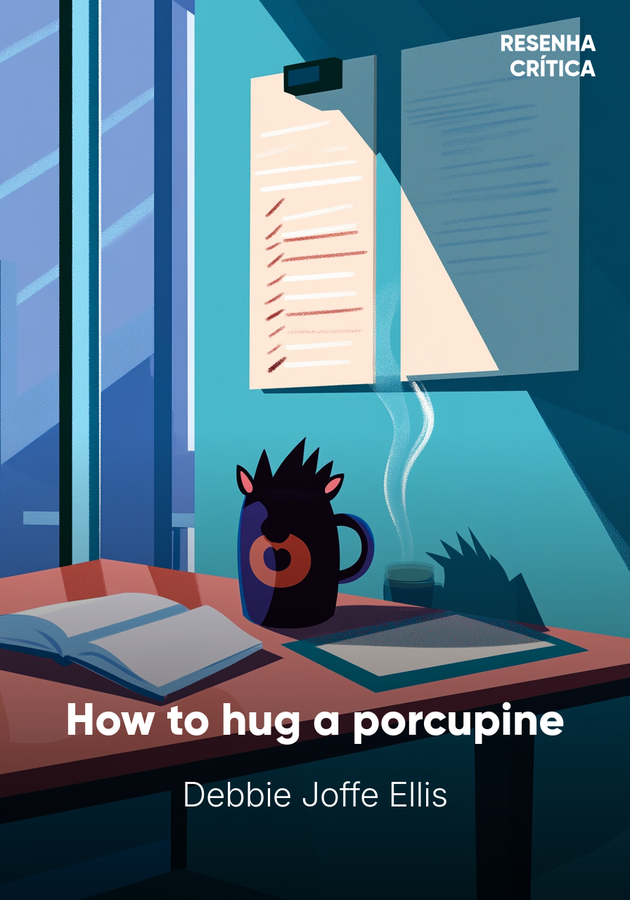 Capa do livro How to hug a porcupine, de Debbie Joffe Ellis — resumo e resenha crítica no 12min