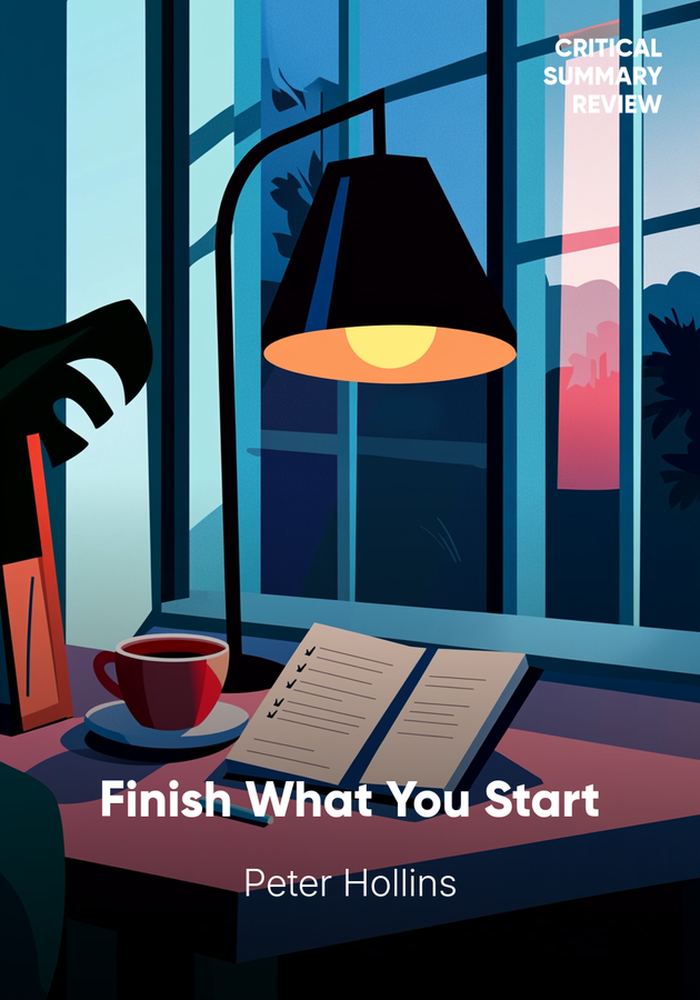Book cover of Finish What You Start by Peter Hollins — critical summary review on 12min