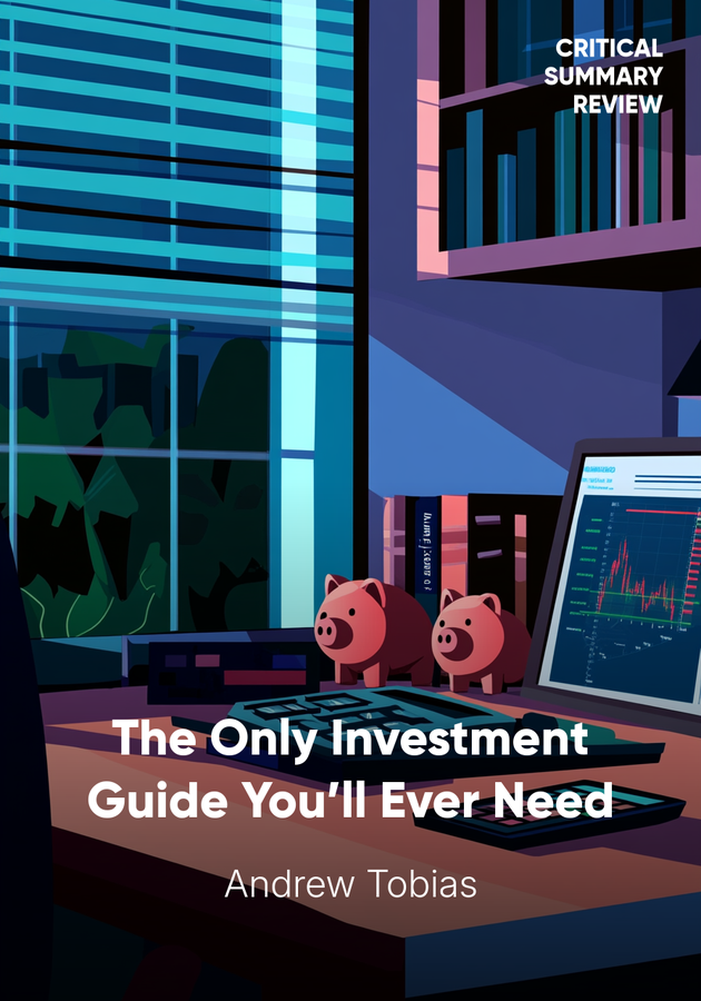 Book cover of The Only Investment Guide You’ll Ever Need by Andrew Tobias — critical summary review on 12min