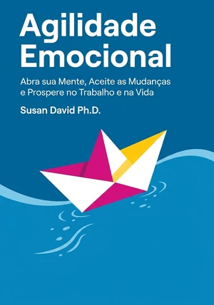Capa do livro Agilidade Emocional, de Susan David Ph.D. — resumo e resenha crítica no 12min
