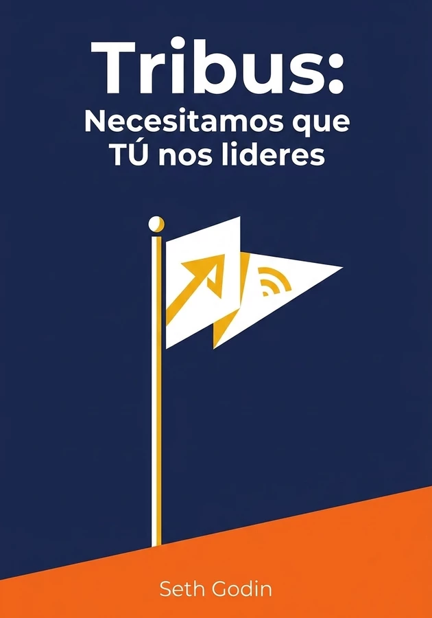 Portada del libro Tribus: Necesitamos que TÚ nos lideres, de Seth Godin — resumen crítico y reseña en 12min