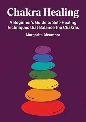 Book cover of Chakra Healing by Margarita Alcantara — critical summary review on 12min