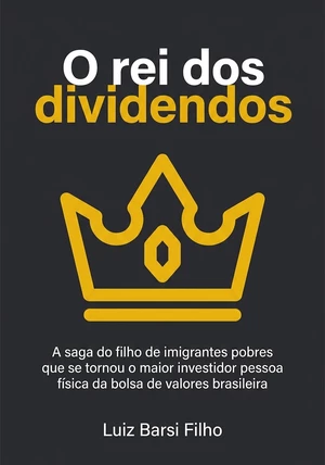 Capa do livro O rei dos dividendos, de Luiz Barsi Filho — resumo e resenha crítica no 12min