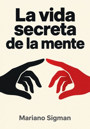 Portada del libro La vida secreta de la mente, de Mariano Sigman — resumen crítico y reseña en 12min