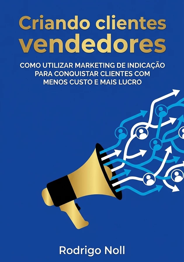 Capa do livro Criando clientes vendedores, de Rodrigo Noll — resumo e resenha crítica no 12min