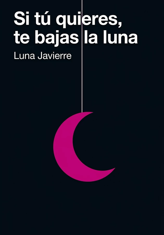Portada del libro Si tú quieres, te bajas la luna, de Luna Javierre — resumen crítico y reseña en 12min