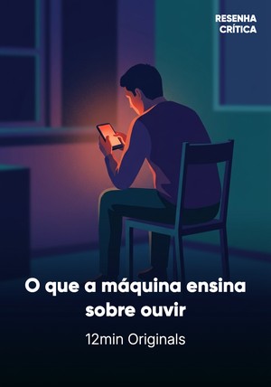 Capa do livro O que a máquina ensina sobre ouvir, de 12min Originals — resumo e resenha crítica no 12min