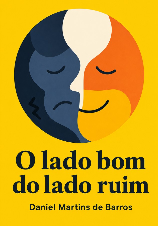 Capa do livro O lado bom do lado ruim , de Daniel Martins de Barros — resumo e resenha crítica no 12min